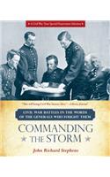 Commanding the Storm: Civil War Battles in the Words of the Generals Who Fought Them