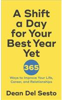 A Shift a Day for Your Best Year Yet: 365 Ways to Improve Your Life, Career, and Relationships