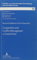 Cooperation and Conflict Management in Central Asia: (10 Schriften Zur Internationalen Entwicklungs- Und Umweltforsch)