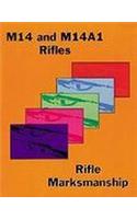 M14 and M14a1 Rifles and Rifle Marksmanship