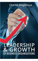 Leadership & Growth of Business Organizations