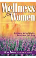 Wellness for Women - A Guide to Natural Health, Beauty and Well Being