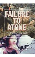 Failure to Atone: The True Story of a Jungle Surgeon in Vietnam