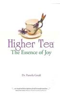 Higher Tea the Essence of Joy