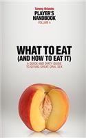 Player's Handbook Volume 4 - What to Eat (and How to Eat It) a Quick and Dirty Guide to Giving Great Oral Sex