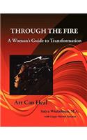 Through The Fire - A Woman's Guide To Transformation