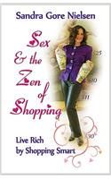 Sex and the Zen of Shopping: Live Rich by Shopping Smart
