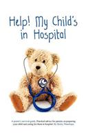 Help! My Child's in Hospital