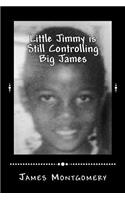 Little Jimmy is Still Controlling Big James