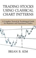 Trading Stocks Using Classical Chart Patterns: A Complete Tactical & Psychological Guide for Beginners and Experienced Traders