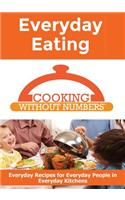 Cooking Without Numbers(r) - Everyday Eating