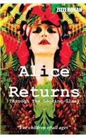 Alice Returns Through The Looking-Glass