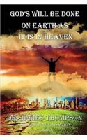 God's Will Be Done On Earth As It Is In Heaven