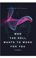 Who the Hell Wants to Work for You?