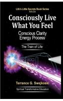 Consciously Live What You Feel