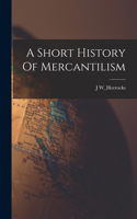 Short History Of Mercantilism