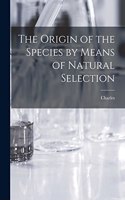 Origin of the Species by Means of Natural Selection