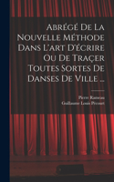 Abrégé de la nouvelle méthode dans l'art d'écrire ou de traçer toutes sortes de danses de ville ...