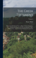 Greek Testament: With a Critically Revised Text: a Digest of Various Readings: Marginal References to Verbal and Idiomatic Usage: Prolegomena: and a Critical and Exe