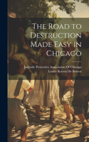 Road to Destruction Made Easy in Chicago
