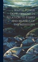 Water-power Development in Relation to Fishes and Mussels of the Mississippi