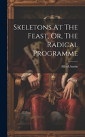 Skeletons At The Feast, Or, The Radical Programme