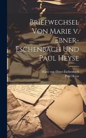 Briefwechsel von Marie v. Ebner-Eschenbach und Paul Heyse