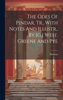 Odes Of Pindar, Tr., With Notes And Illustr., By [g.] West, Greene And Pye
