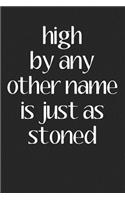 High By Any Other Name Is Just As Stoned