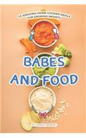 Babes and Food: 25 Amazing Home-cooked Meals for Growing Infants