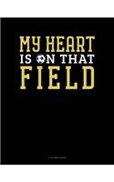 My Heart Is On That Field