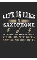 Life Is Like a Saxophone If You Don't Put Anything Into It You Don't Get Anything Out Of It: Journal 6 x 9 in, 120 Pages