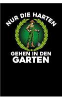 Nur die Harten gehen in den Garten: Notizbuch A5 120 Seiten kariert in Weiß für Gärtner und Landschaftsgärtner