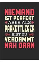 Niemand Ist Perfekt Aber ALS Parkettleger Bist Du Verdammt Nah Dran