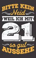 Bitte Kein Neid Weil Ich Mit 21 So Gut Aussehe: DIN A5 6x9 Notizbuch I Notizheft I Notizblock I 120 Seiten I Blanko I Geschenk I Geschenkidee