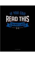 If You Can Read This I'm Not Last
