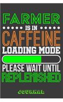 Farmer Is in Caffeine Loading Mode Please Wait Until Replenished Journal
