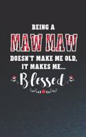 Being a Maw Maw Doesn't Make Me Old Make Me Blessed: Family Grandma Women Mom Memory Journal Blank Lined Note Book Mother's Day Holiday Gift