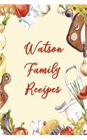 Watson Family Recipes: Blank Recipe Book to Write In. Matte Soft Cover. Capture Heirloom Family and Loved Recipes