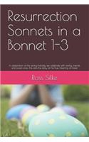 Resurrection Sonnets in a Bonnet 1-3