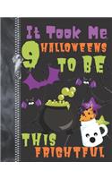 It Took Me 9 Halloweens To Be This Frightful: Spooky Ghoulish Brew Doodling & Drawing Art Book Sketchbook Journal For Boys And Girls