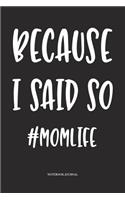 Because I Said So Mom Life: A 6x9 Inch Softcover Matte Diary Notebook With 120 Blank Lined Pages