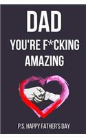 Dad You'Re F*cking Amazing: Funny Novelty Fathers Day Gifts For Dad: Blank Lined Notebook / Diary (Fist Bump Of Daddy And Child)