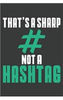 That's a Sharp # Not A Hashtag