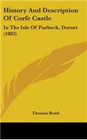 History And Description Of Corfe Castle: In The Isle Of Purbeck, Dorset (1883)