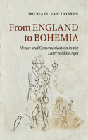 From England to Bohemia: Heresy and Communication in the Later Middle Ages