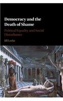 Democracy and the Death of Shame
