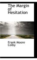 The Margin of Hesitation