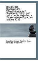 Extrait Des Observations Astronomiques Et Physiques: Faites Par Ordre de Sa Majeste, A L'Observatoir