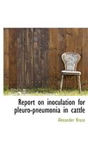 Report on Inoculation for Pleuro-Pneumonia in Cattle: (English)